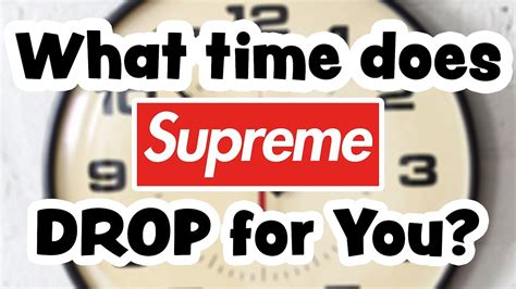 what times does supreme drop.